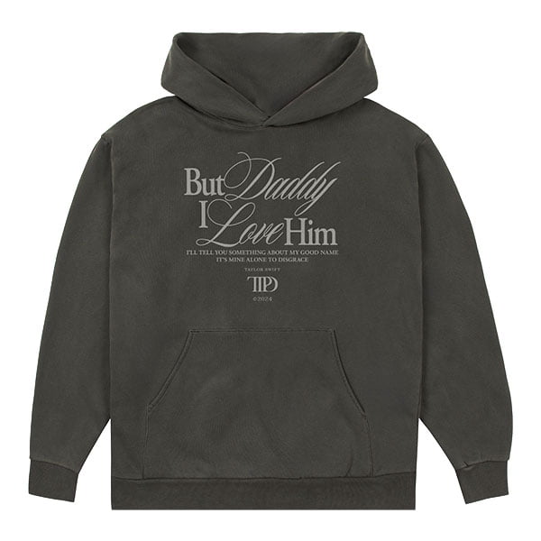 Taylor Swift hoodie: But Daddy I Love Him